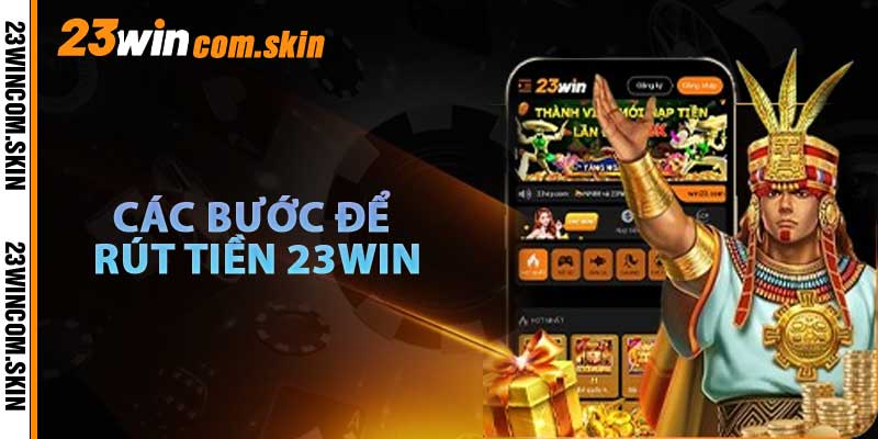 Các Bước Để Rút Tiền 23win