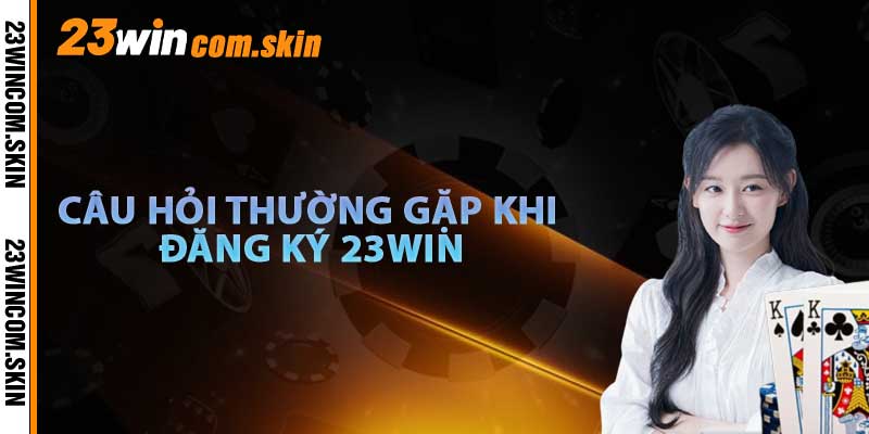 Cách câu hỏi khách hàng đặt ra cho 23win