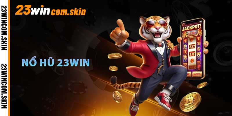 Nổ Hũ 23win
