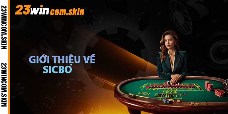 Giới Thiệu Về Sicbo