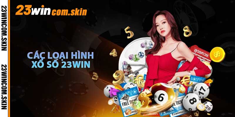 Các Loại Hình Xổ Số Trên 23win