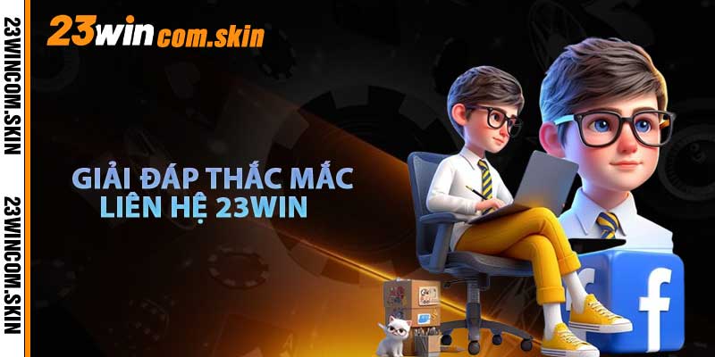 Giải Đáp Thấc Mắc Liên Hệ 23win
