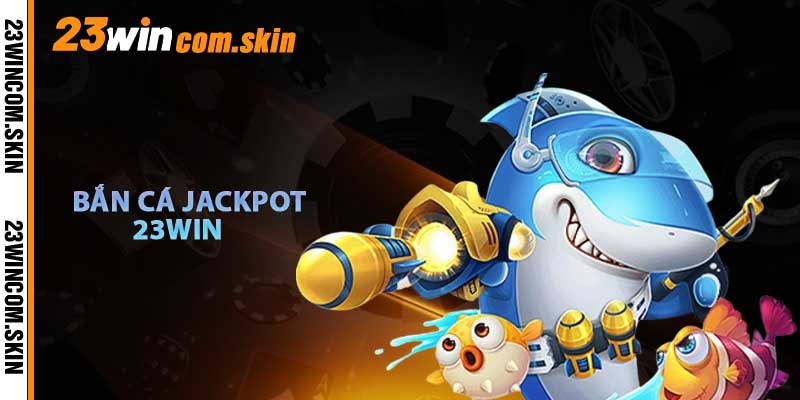 Bắn Cá Jackpot